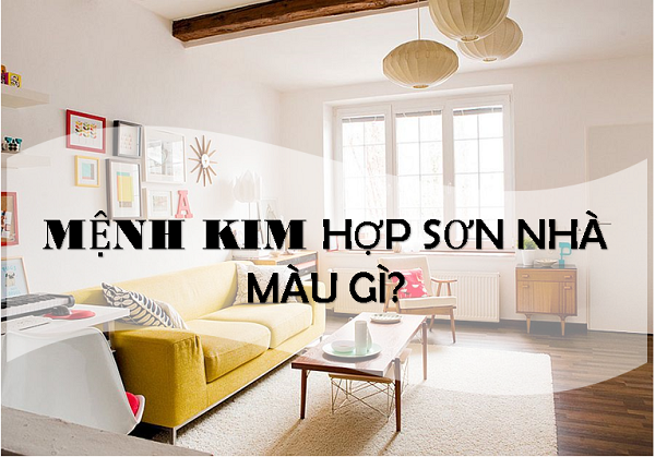 Lựa chọn màu sơn cho người mệnh Kim 